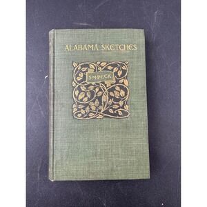 Alabama Sketches Samuel Minturn Peck 1902 Antique Southern Sketches Series Book